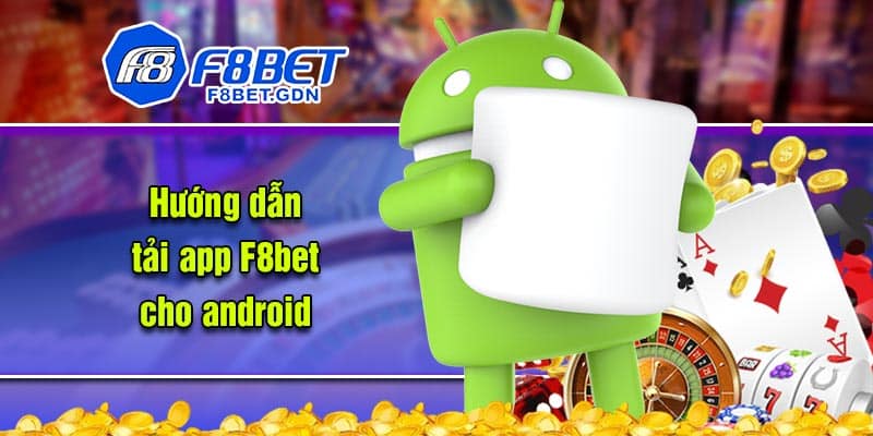 Hướng dẫn tải app F8bet cho android 